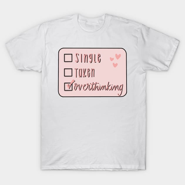 single or taken T-Shirt by nicolecella98